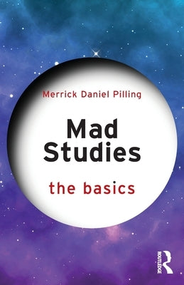 Mad Studies: The Basics by Pilling, Merrick Daniel