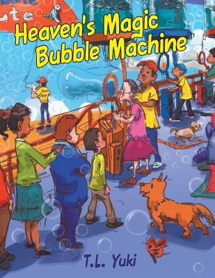 Heaven's Magic Bubble Machine by Yuki, T. L.