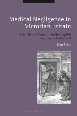 Medical Negligence in Victorian Britain by Price, Kim