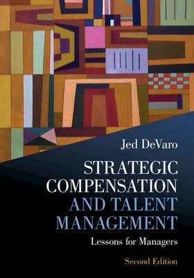 Strategic Compensation and Talent Management: Lessons for Managers by Devaro, Jed