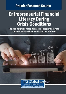 Entrepreneurial Financial Literacy During Crisis Conditions by Dekamini, Fatemeh