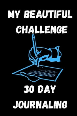 My Beautiful Challenge - 30 Days Journaling: Journaling To Develop Ideas by Challenge, Anna
