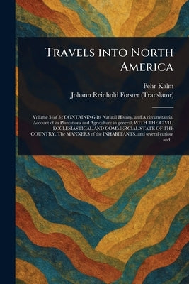 Travels Into North America by Kalm, Pehr