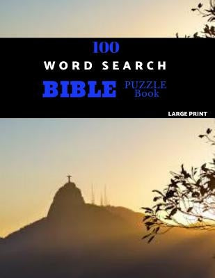 100 Word Search Bible Puzzle Book Large Print: Brain Challenging Bible Puzzles For Hours Of Fun by Puzzles, Cenchrea