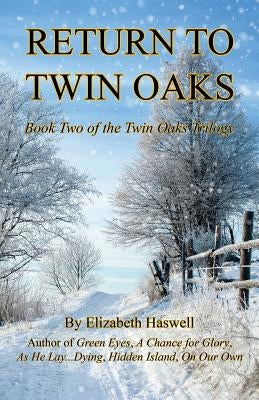 Return to Twin Oaks - Book Two of the Twin Oaks Trilogy by Haswell, Elizabeth