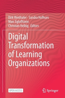 Digital Transformation of Learning Organizations by Ifenthaler, Dirk