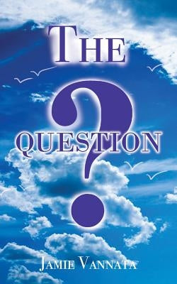 The Question by Vannata, Jamie