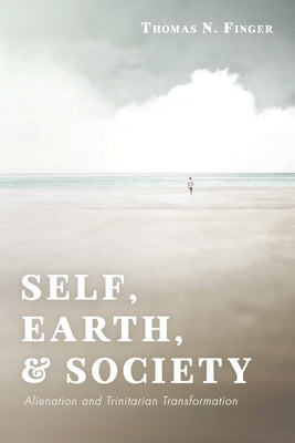 Self, Earth, and Society by Finger, Thomas N.
