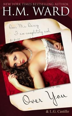 Over You: A Mr. Darcy Valentine's Romance by Castillo, L. G.