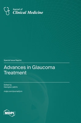 Advances in Glaucoma Treatment by Labiris, Georgios