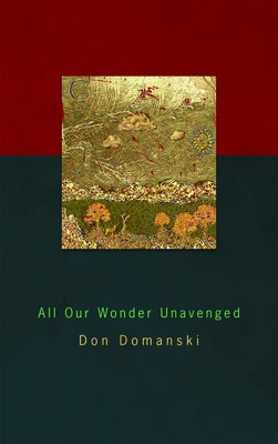 All Our Wonder Unavenged by Domanski, Don