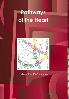 Pathways of the Heart by Moore, Latendre' de'