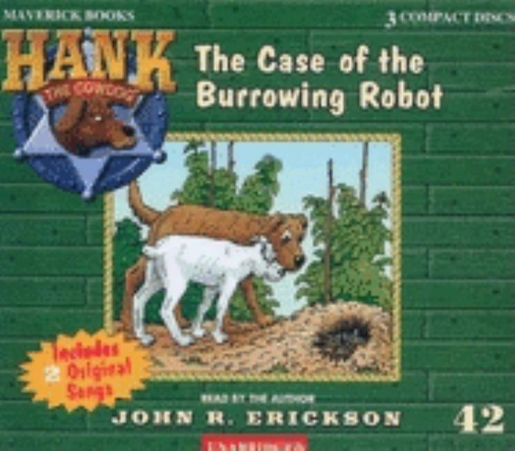 The Case of the Burrowing Robot by Erickson, John R.