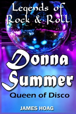 Legends of Rock & Roll - Donna Summer: Queen of Disco by Dolby-Arnoldy, Sherrie