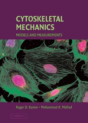 Cytoskeletal Mechanics: Models and Measurements in Cell Mechanics by Mofrad, Mohammad R. K.