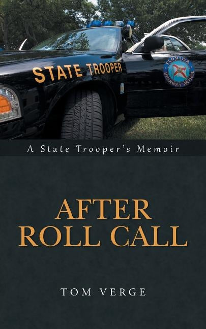 After Roll Call: A State Trooper's Memoir by Verge, Tom