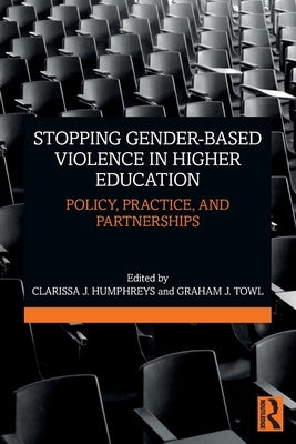 Stopping Gender-Based Violence in Higher Education: Policy, Practice, and Partnerships by Humphreys, Clarissa J.
