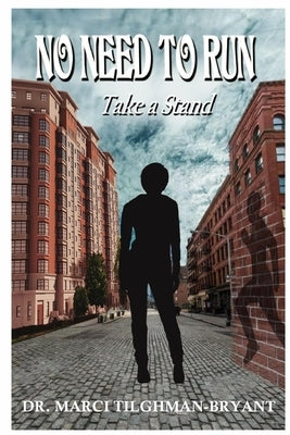 No Need to Run "Take a Stand" by Tilghman-Bryant, Marci