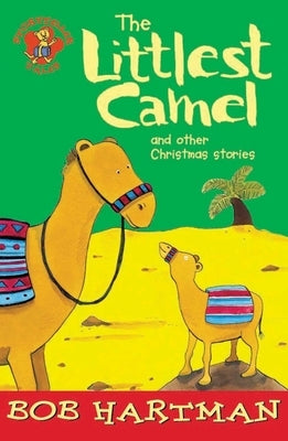 The Littlest Camel by Hartman, Bob