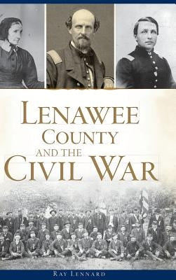 Lenawee County and the Civil War by Lennard, Ray