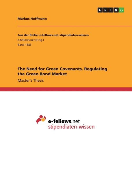 The Need for Green Covenants. Regulating the Green Bond Market by Hoffmann, Markus