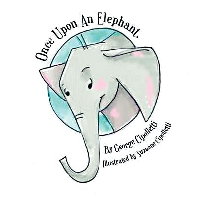 Once Upon An Elephant by Cip