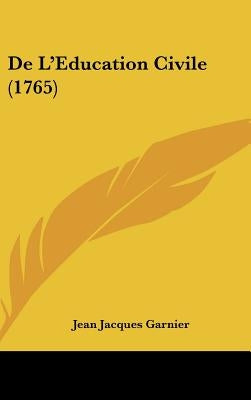De L'Education Civile (1765) by Garnier, Jean Jacques
