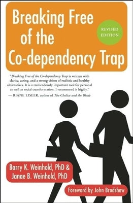 Breaking Free of the Co-Dependency Trap by Weinhold, Janae B.