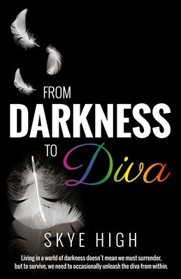 From Darkness to Diva by High, Skye