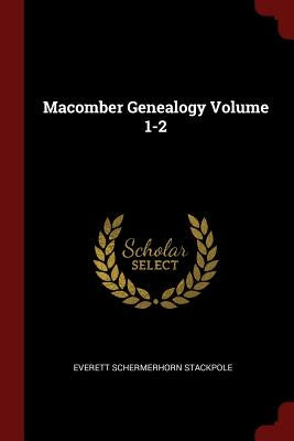 Macomber Genealogy Volume 1-2 by Stackpole, Everett Schermerhorn
