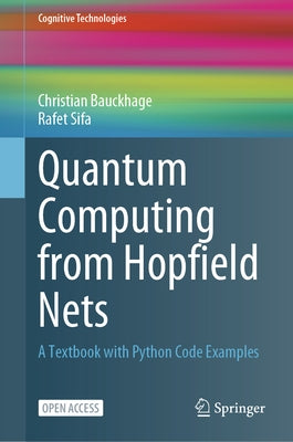 Quantum Computing from Hopfield Nets: A Textbook with Python Code Examples by Bauckhage, Christian