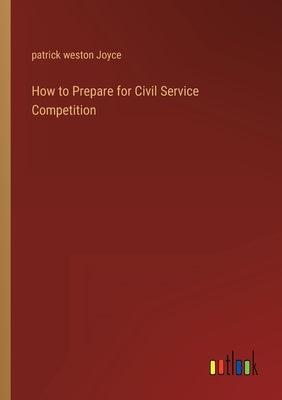 How to Prepare for Civil Service Competition by Joyce, Patrick Weston