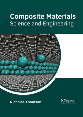 Composite Materials: Science and Engineering by Thomson, Nicholas