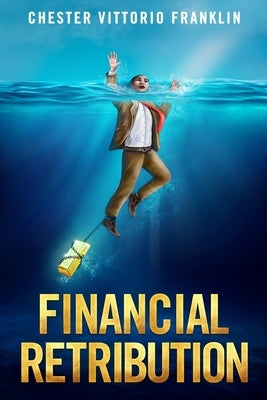Financial Retribution by Franklin, Chester Vittorio