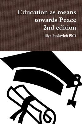 Education as means towards Peace 2nd edition by Pavlovich, Iliya