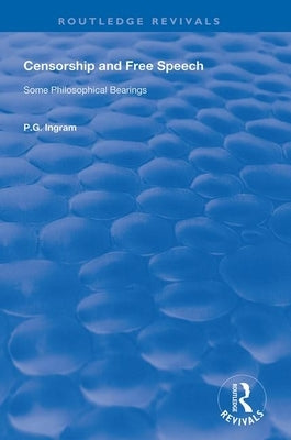 Censorship and Free Speech: Some Philosophical Bearings by Ingram, P. G.