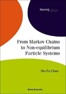 From Markov Chains to Non-Equilibrium Particle Systems (2nd Edition) by Chen, Mu-Fa