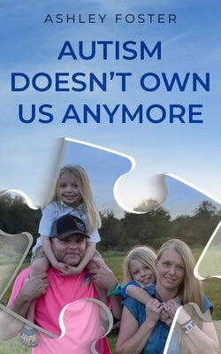 Autism Doesn't Own Us Anymore by Foster, Ashley