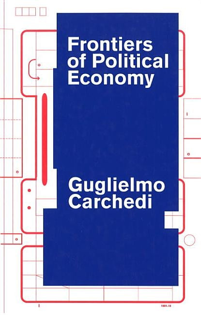 Frontiers of Political Economy by Carchedi, Guglielmo