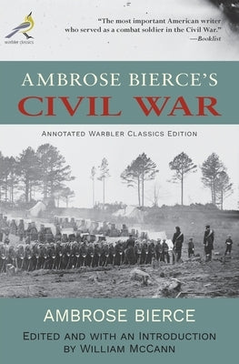 Ambrose Bierce's Civil War: Annotated Warbler Classics Edition by Bierce, Ambrose