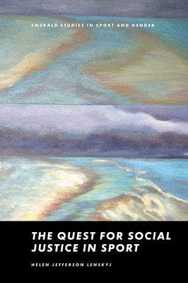 The Quest for Social Justice in Sport by Lenskyj, Helen Jefferson