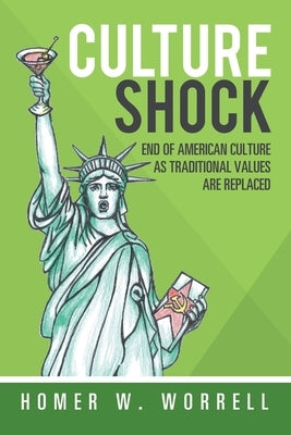 Culture Shock: End of American Culture as Traditional Values Are Replaced by Worrell, Homer W.