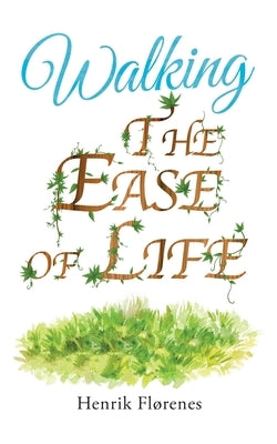Walking the Ease of Life by Florenes, Henrik