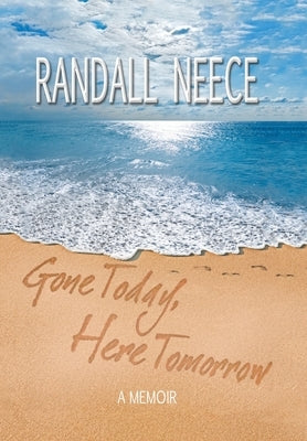 Gone Today, Here Tomorrow: A Memoir by Neece, Randall