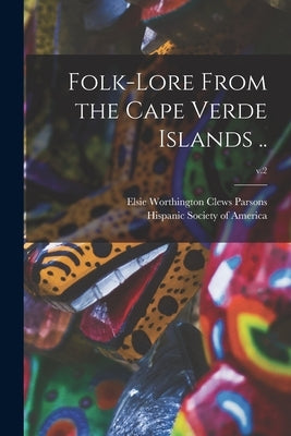 Folk-lore From the Cape Verde Islands ..; v.2 by Parsons, Elsie Worthington Clews 187