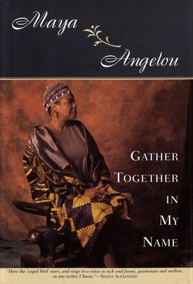 Gather Together in My Name by Angelou, Maya