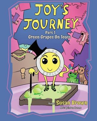 Joy's Journey: Grapes On Toast by Brown, Susan