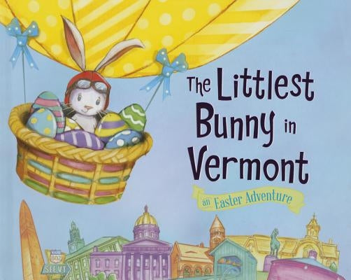 The Littlest Bunny in Vermont: An Easter Adventure by Jacobs, Lily