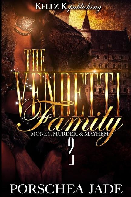 The Vendetti Family: Money Murder Mayhem 2 by Jade, Porschea