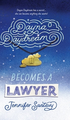 Dayna Daydream Becomes a Lawyer by Santavy, Jennifer